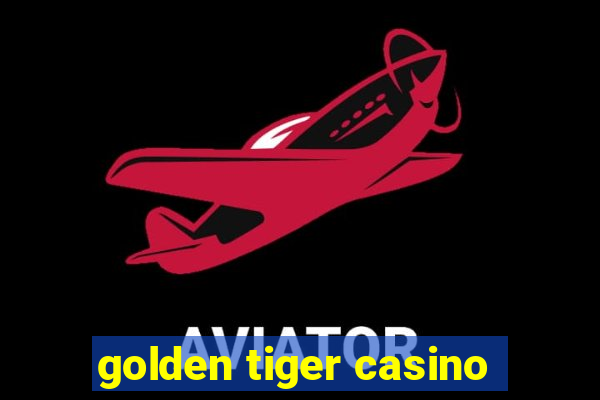 golden tiger casino