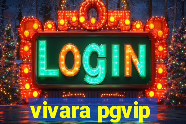 vivara pgvip