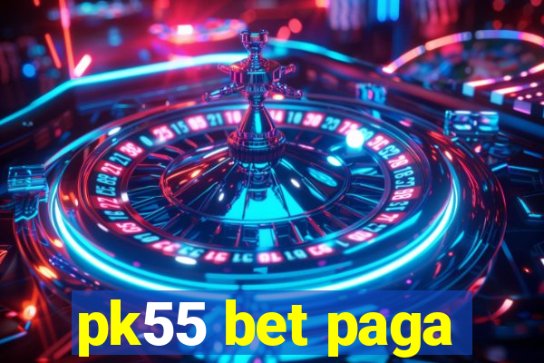 pk55 bet paga