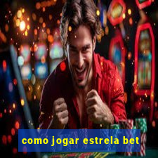 como jogar estrela bet