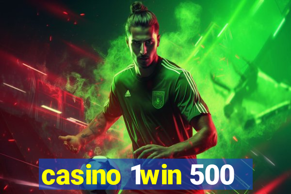 casino 1win 500