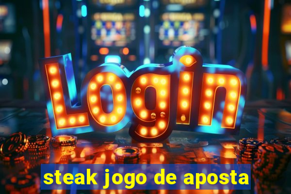 steak jogo de aposta