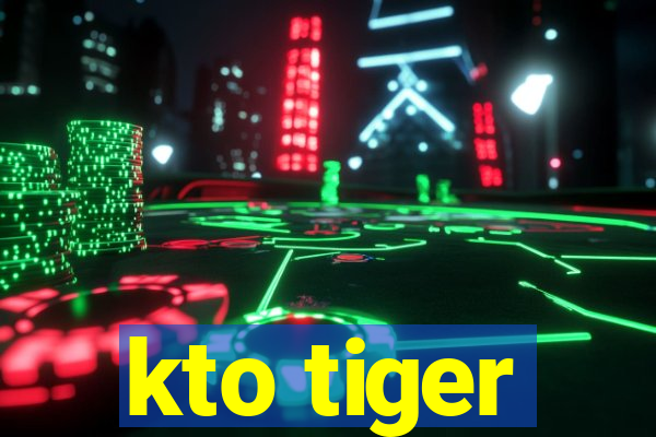 kto tiger