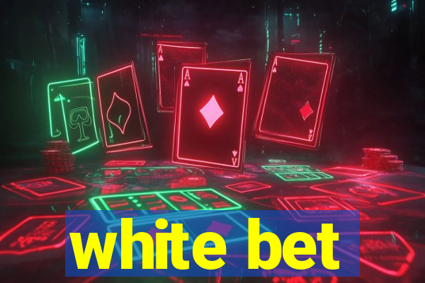 white bet