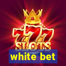 white bet