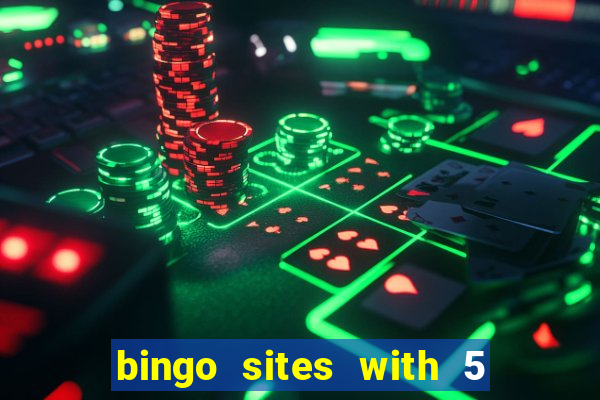 bingo sites with 5 pound deposit