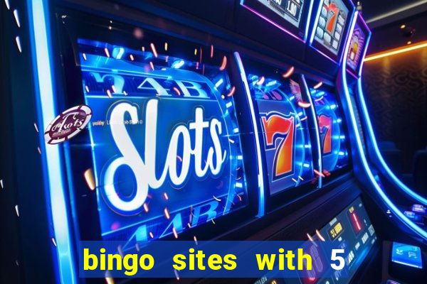 bingo sites with 5 pound deposit