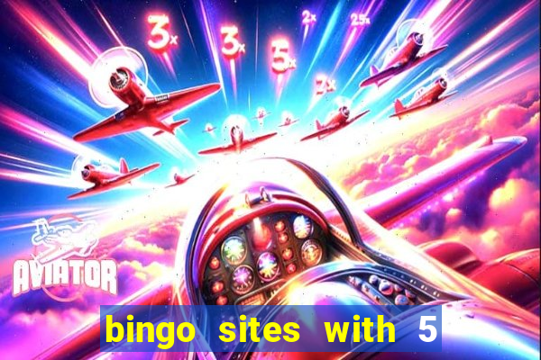 bingo sites with 5 pound deposit