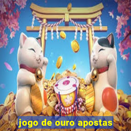 jogo de ouro apostas