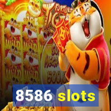 8586 slots