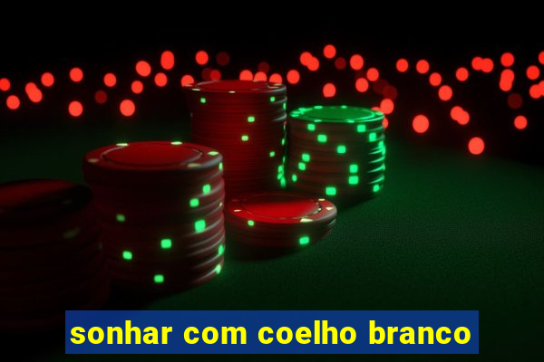 sonhar com coelho branco