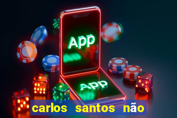 carlos santos não chore não