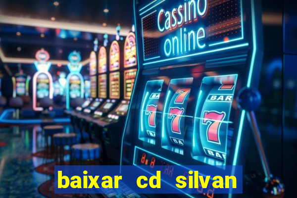 baixar cd silvan santos as melhores