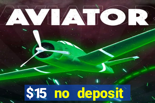 $15 no deposit bonus casino max