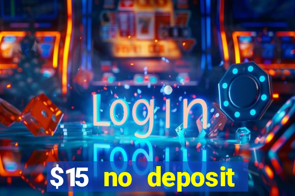 $15 no deposit bonus casino max