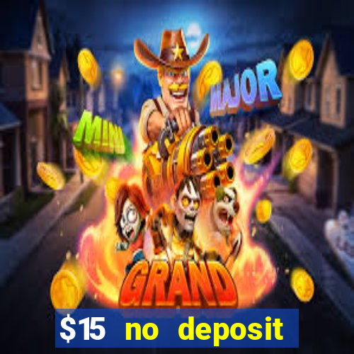 $15 no deposit bonus casino max