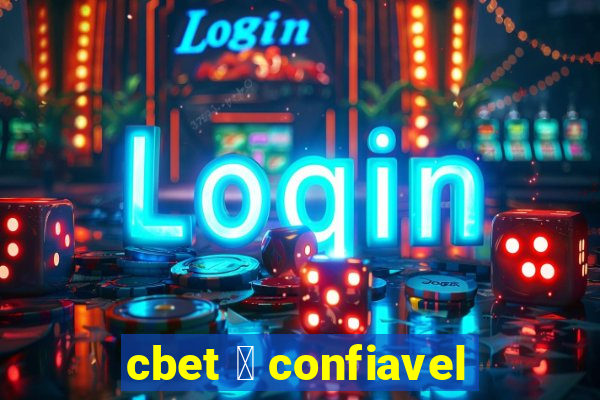 cbet 茅 confiavel