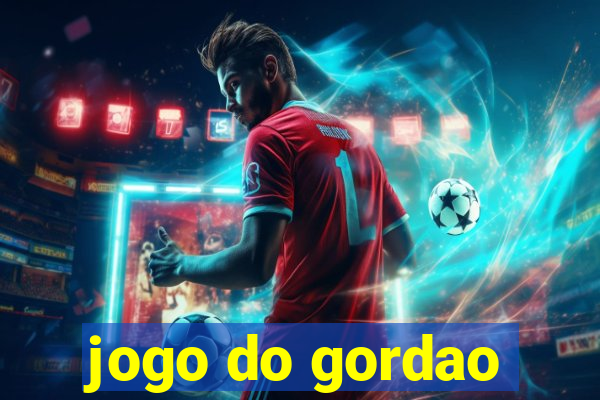 jogo do gordao