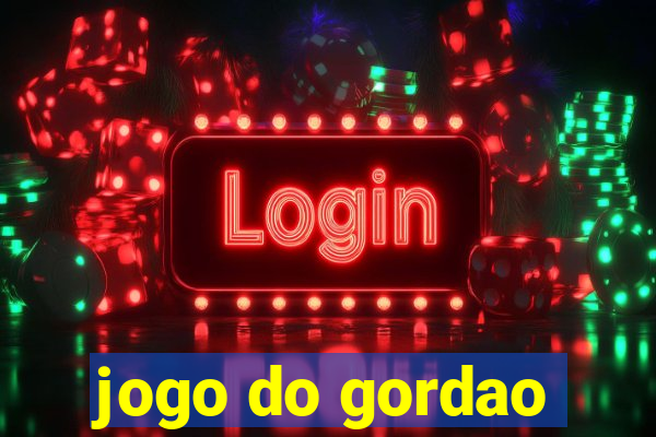 jogo do gordao