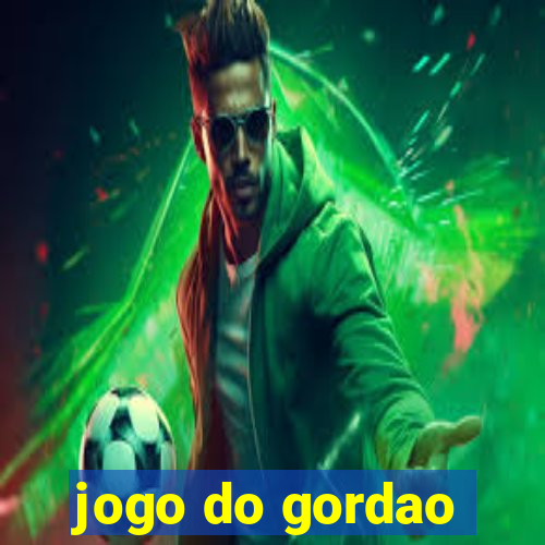 jogo do gordao