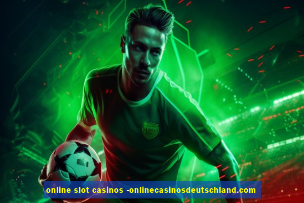 online slot casinos -onlinecasinosdeutschland.com