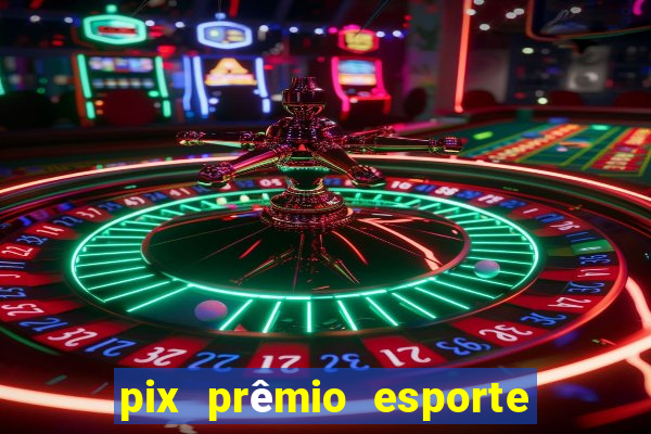 pix prêmio esporte código promocional