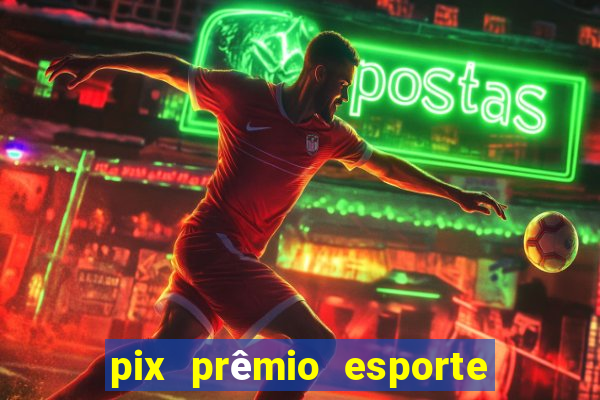 pix prêmio esporte código promocional