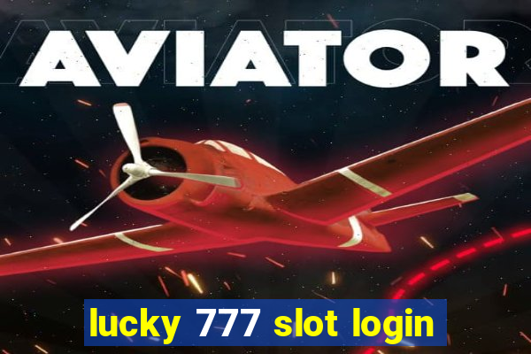 lucky 777 slot login