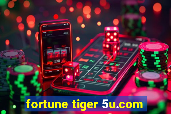 fortune tiger 5u.com