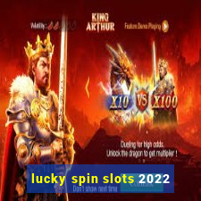 lucky spin slots 2022