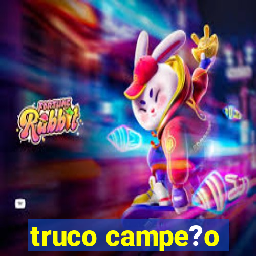 truco campe?o