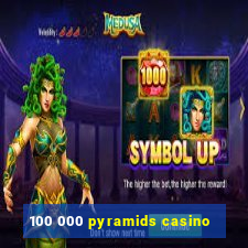 100 000 pyramids casino