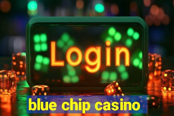 blue chip casino