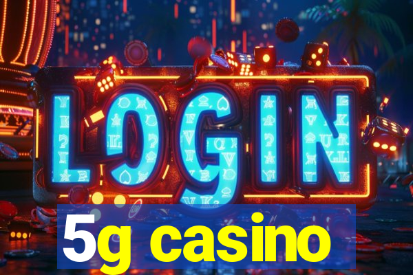 5g casino