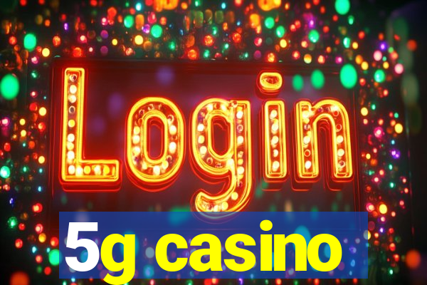 5g casino