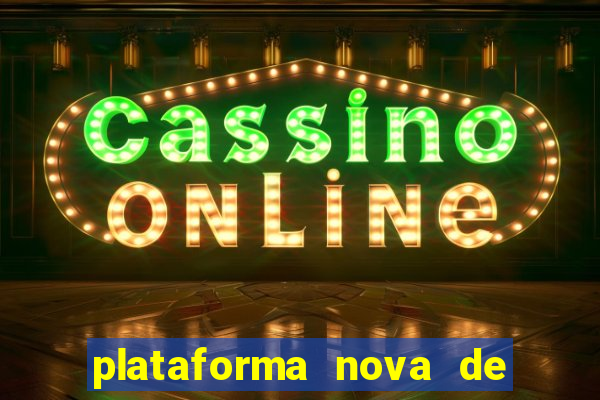 plataforma nova de jogo de aposta