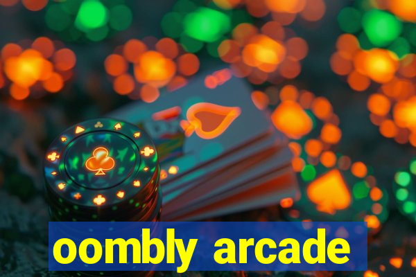 oombly arcade