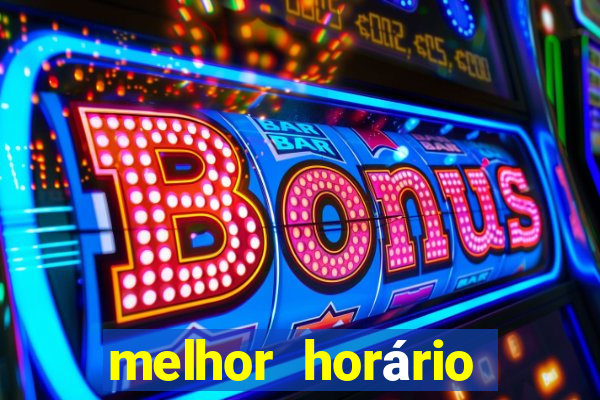 melhor horário para jogar pixbet