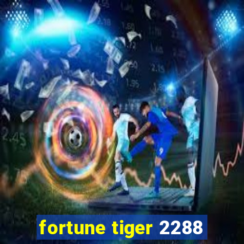 fortune tiger 2288