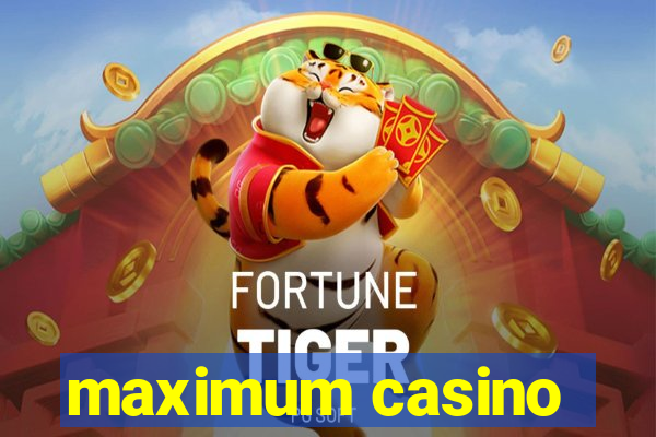 maximum casino