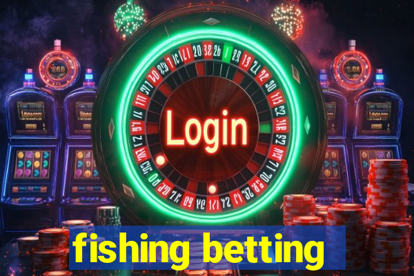 fishing betting