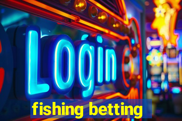 fishing betting