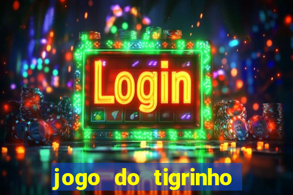 jogo do tigrinho 777 é confiável