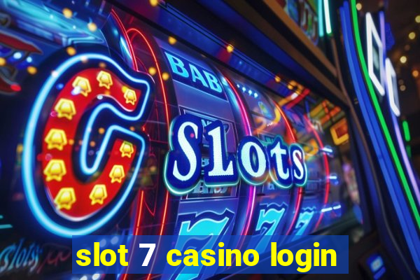 slot 7 casino login