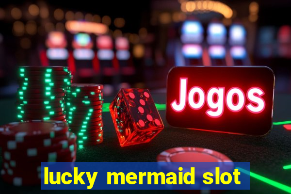 lucky mermaid slot