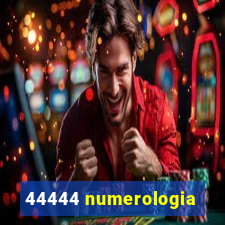 44444 numerologia