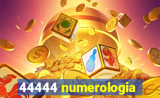 44444 numerologia