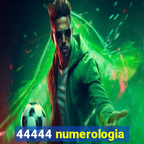 44444 numerologia