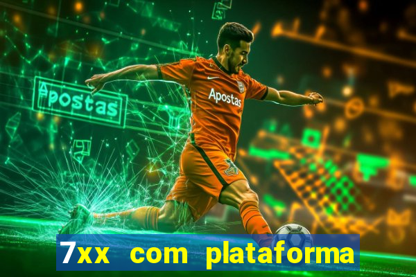 7xx com plataforma de jogos