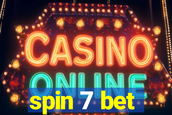 spin 7 bet